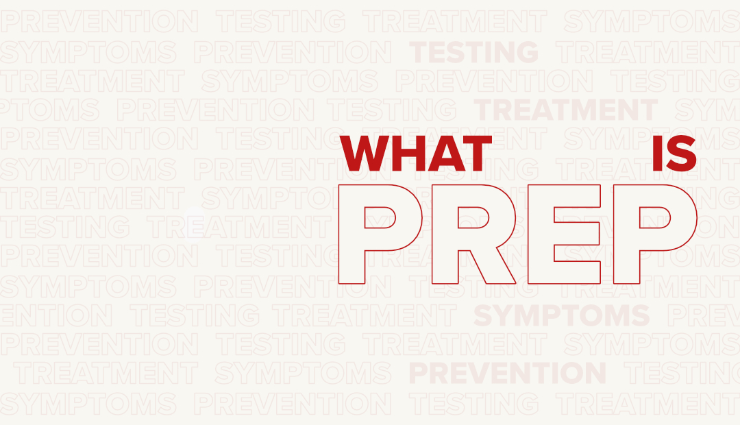 What is PrEP? (Pre-Exposure Prophylaxis)